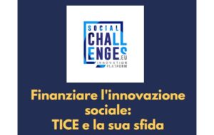 Scopri di più sull'articolo Finanziare l’innovazione sociale: TICE e la sua sfida