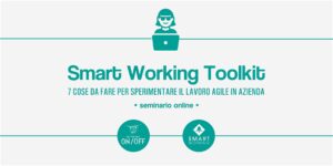 Scopri di più sull'articolo Smart Working Toolkit: 7 cose da fare per sperimentare. Un seminario di On/Off
