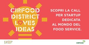 Scopri di più sull'articolo CIRFOOD district loves ideas: La call dedicata alle startup che guardano al futuro del food service